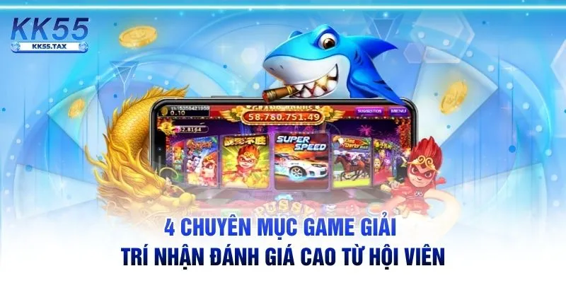 4 chuyên mục game giải trí nhận đánh giá cao từ hội viên