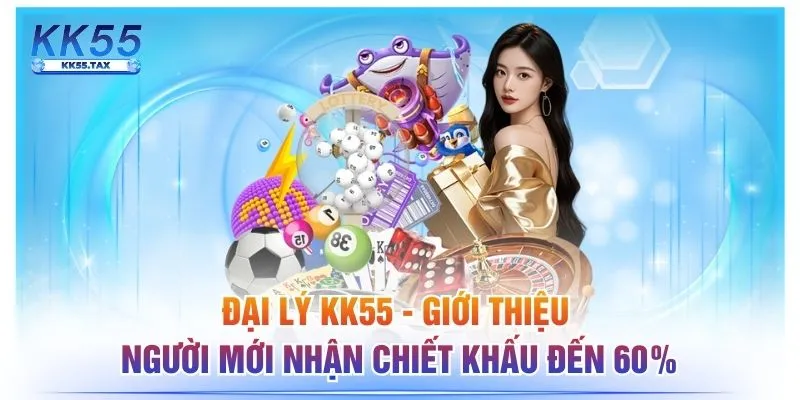 Đại Lý KK55 - Giới Thiệu Người Mới Nhận Chiết Khấu Đến 60%