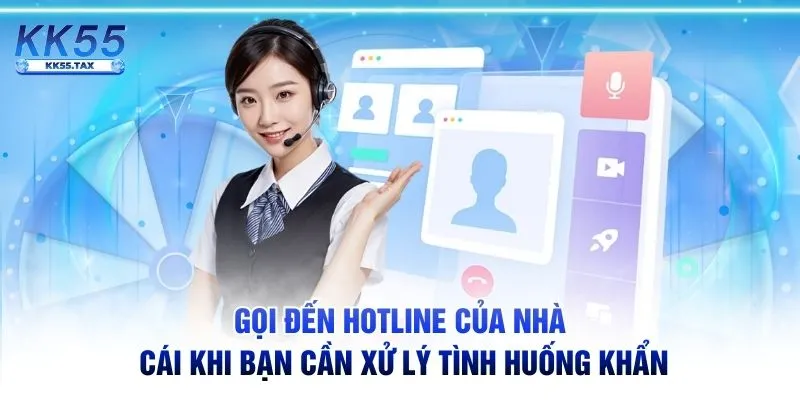 Gọi đến hotline của nhà cái khi bạn cần xử lý tình huống khẩn