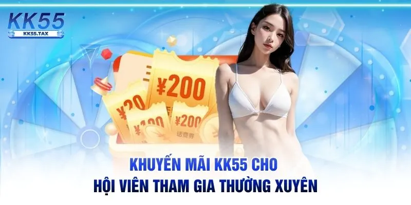 Khuyến mãi KK55 cho hội viên tham gia thường xuyên