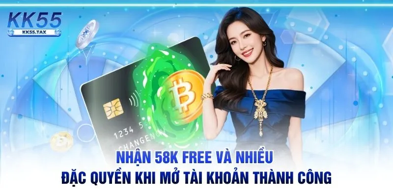 Nhận 58k free và nhiều đặc quyền khi mở tài khoản thành công
