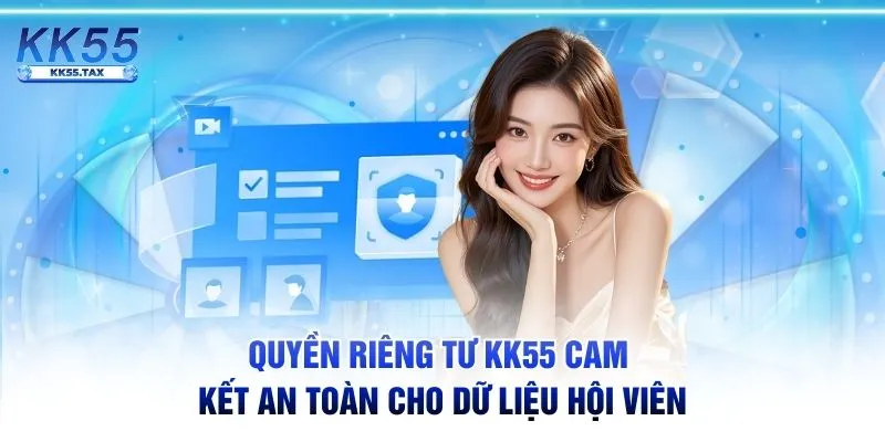Quyền riêng tư KK55 cam kết an toàn cho dữ liệu hội viên